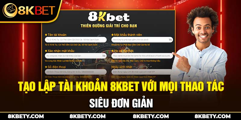 Tạo lập tài khoản 8KBET với mọi thao tác siêu đơn giản