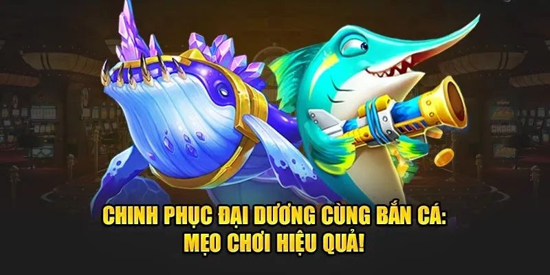 Mẹo chơi bắn cá 8kbet