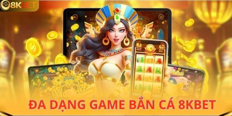 Top game bắn cá 8kbet hay